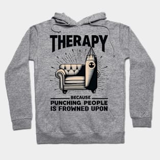 Therapy Because Punching People is Frowned Upon - mental health awareness Hoodie